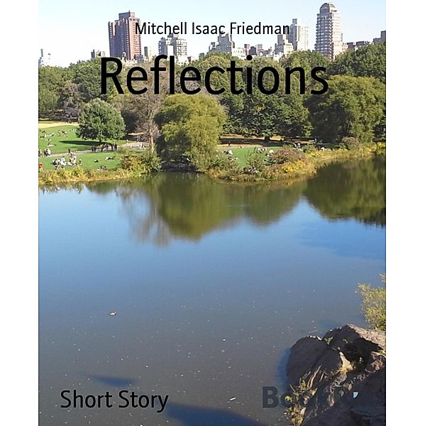 Reflections, Mitchell Isaac Friedman
