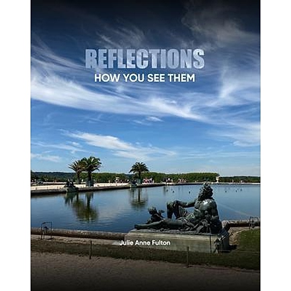 Reflections, Julie A. Fulton