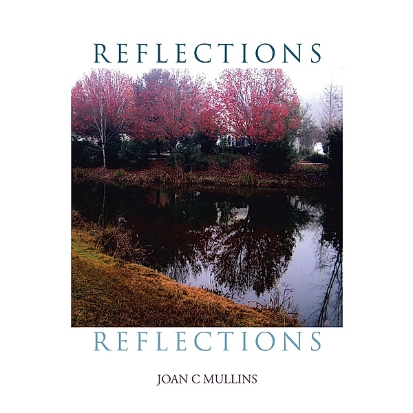 Reflections, Joan C Mullins