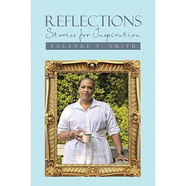 Reflections, Yolande Y. Smith