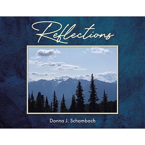 Reflections, Donna J. Schambach