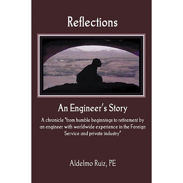 Reflections: an Engineer's Story, Aldelmo Ruiz Pe