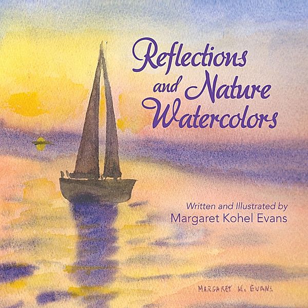 Reflections and Nature Watercolors, Margaret Kohel Evans