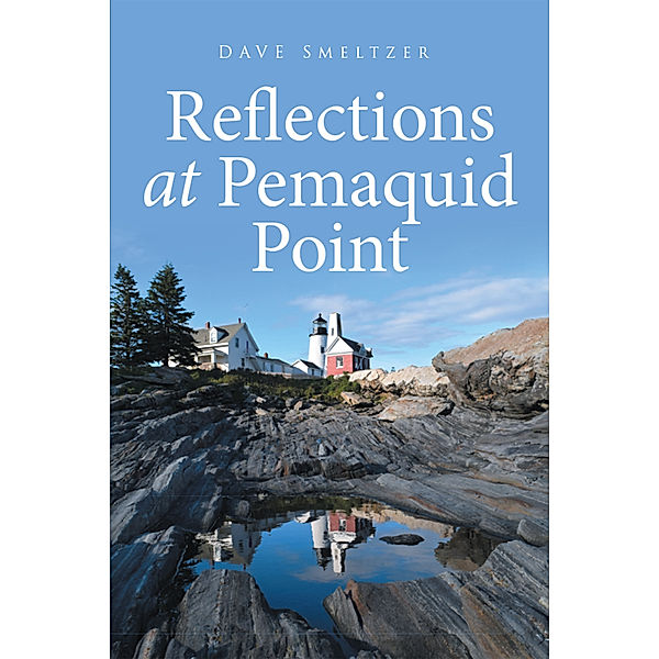 Reflections at Pemaquid Point, Dave Smeltzer