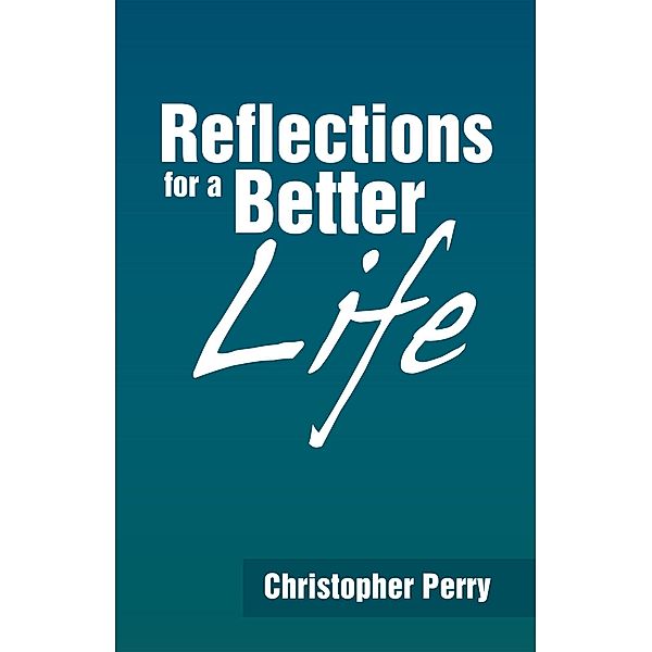 Reflections for a Better Life, Christopher Perry