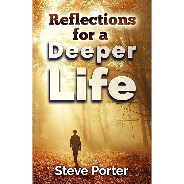Reflections for a Deeper Life, Steve Porter