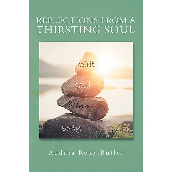 Reflections from a Thirsting Soul, Andrea Rose-Butler