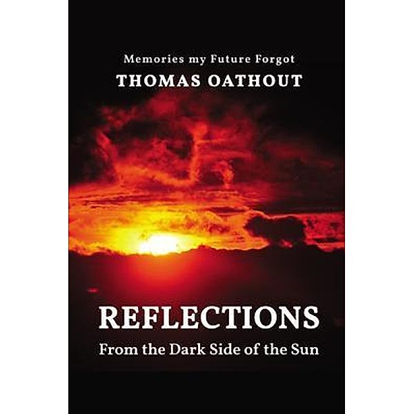 Reflections From The Dark Side Of The Sun, Thomas Oathout