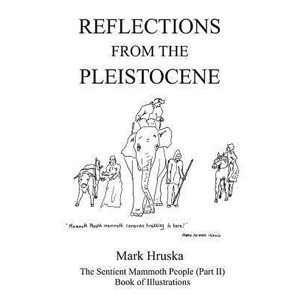 Reflections from the Pleistocene, Mark Hruska