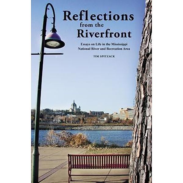 Reflections from the Riverfront, Tim A. Spitzack