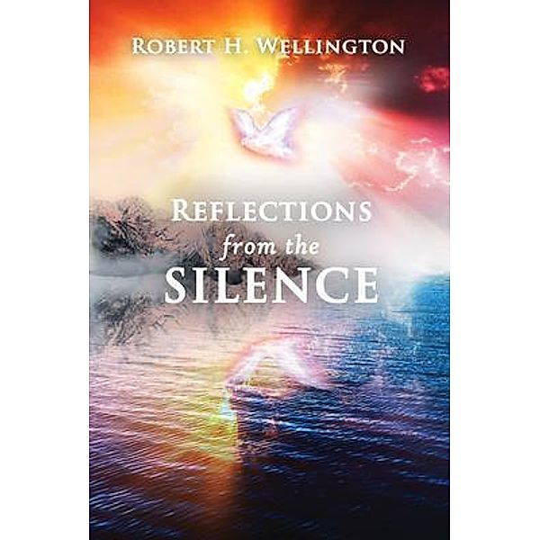 Reflections from the Silence / WA Publishing, Robert Wellington
