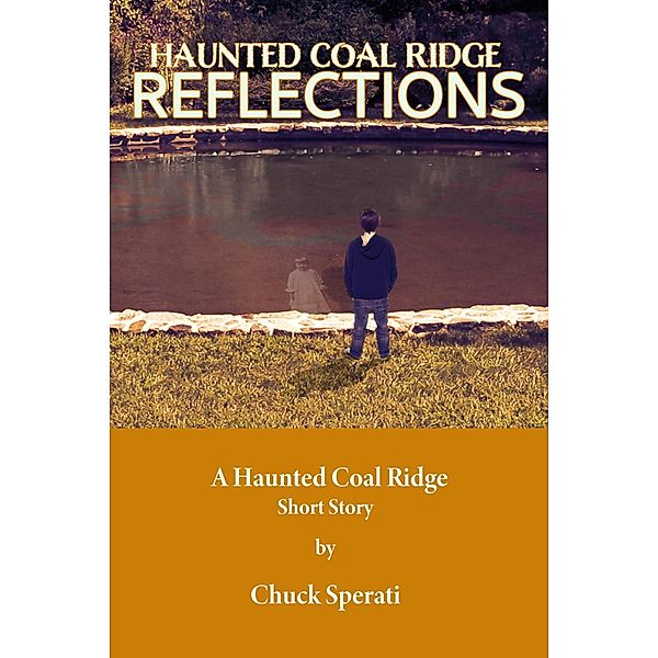 Reflections (Haunted Coal Ridge, #2) / Haunted Coal Ridge, Chuck Sperati