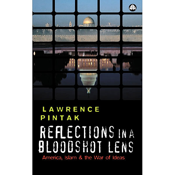 Reflections in a Bloodshot Lens, Lawrence Pintak