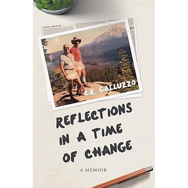Reflections in a time of Change / CR Galluzzo LLC, C. R. Galluzzo