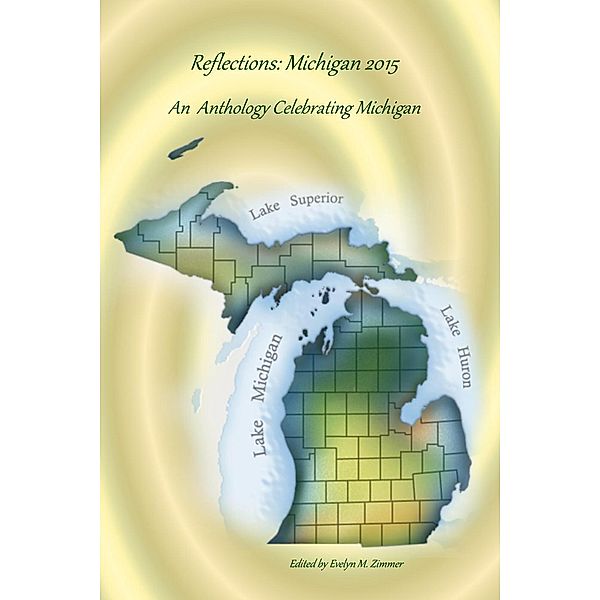 Reflections: Michigan 2015, Zimbell House Publishing, Edward Ahern, Caitlin Siem, James Vescovi, John Vicary, Evelyn M. Zimmer
