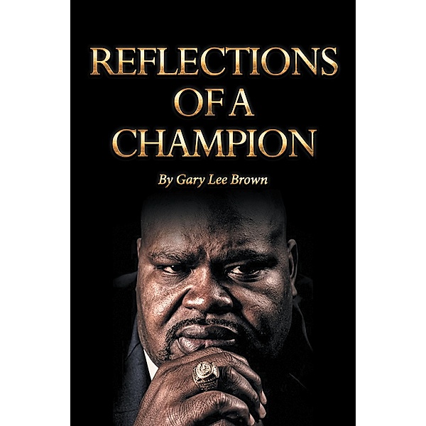 Reflections of a Champion, Gary Lee Brown