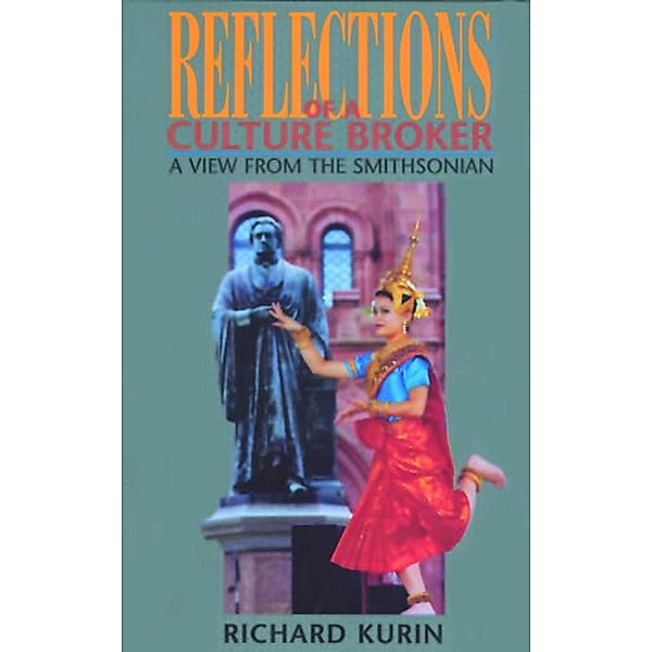Reflections of a Culture Broker, Richard Kurin