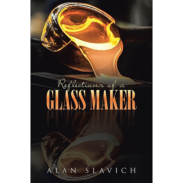 Reflections of a Glass Maker, Alan Slavich