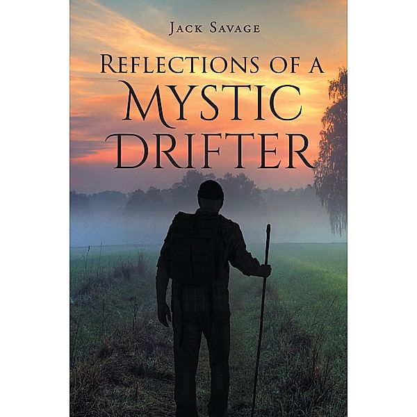 Reflections of a Mystic Drifter, Jack Savage