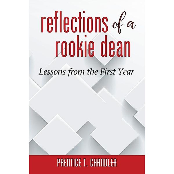 Reflections of a Rookie Dean, Prentice T Chandler
