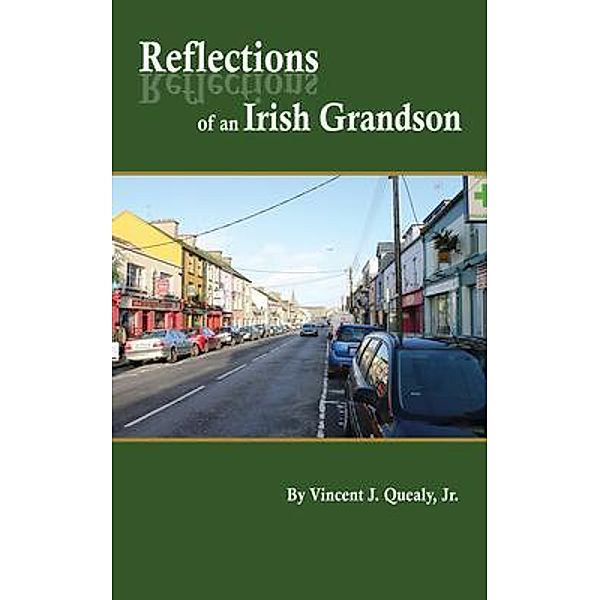 Reflections of an Irish Grandson, Vincent Quealy