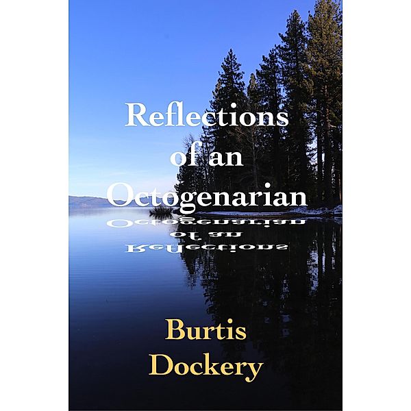 Reflections of an Octogenarian, Burtis Dockery