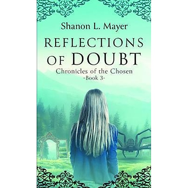 Reflections of Doubt / Chronicles of the Chosen Bd.3, Shanon Mayer