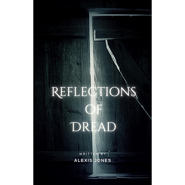 Reflections of Dread (Horror Fiction, #1) / Horror Fiction, Alexis Jones