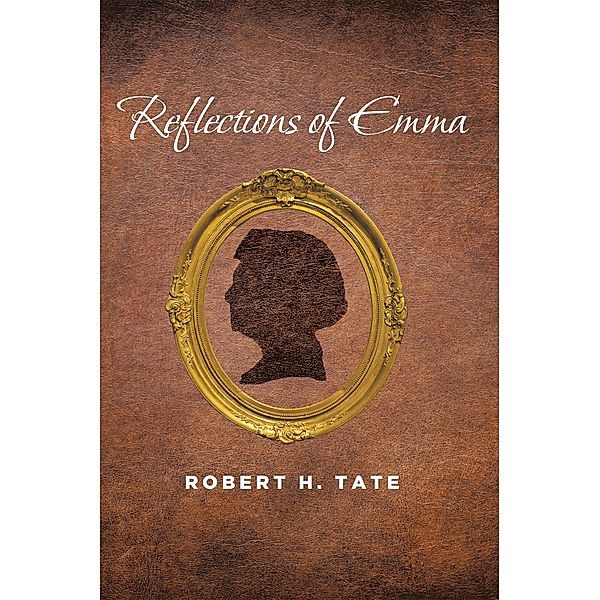Reflections of Emma, Robert H. Tate