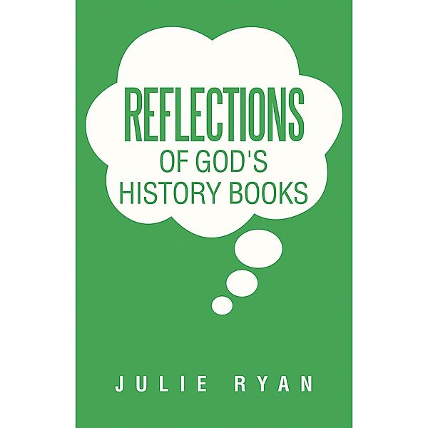 Reflections of God's History Books, Julie Ryan
