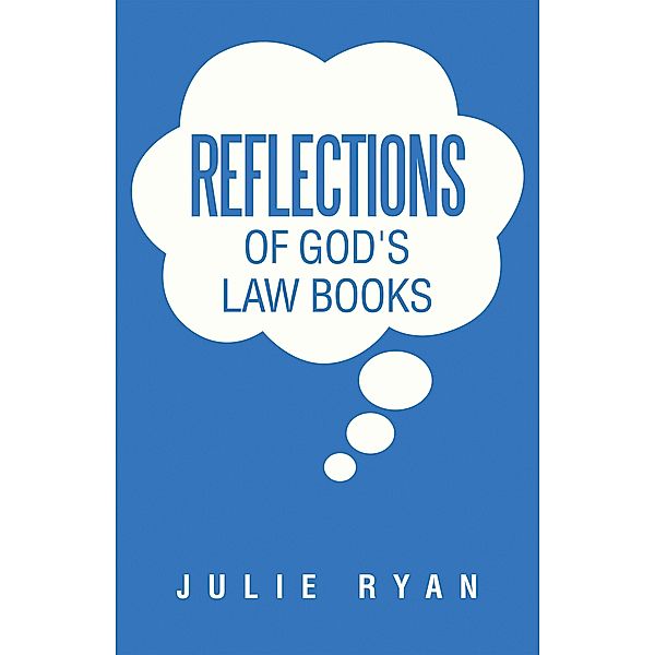 Reflections of God's Law Books, Julie Ryan