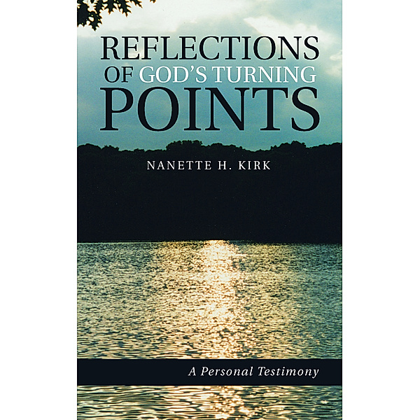 Reflections of God’S Turning Points, Nanette H. Kirk