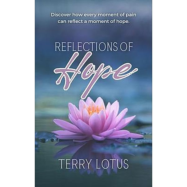 Reflections of Hope, Terry Lotus