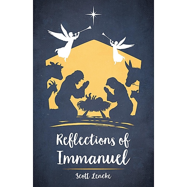 Reflections of Immanuel, Scott Lencke