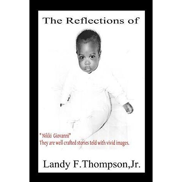 Reflections of Landy F. Thompson, Jr., Jr. Landy F. Thompson