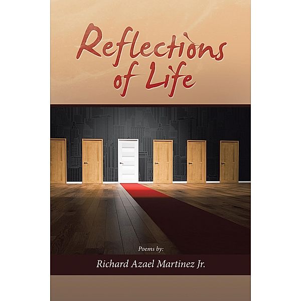 Reflections of Life, Richard Azael Martinez Jr.