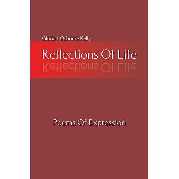 Reflections Of Life, Gloria J. Osborne Kelly