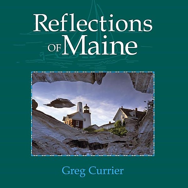 Reflections of Maine, Greg Currier