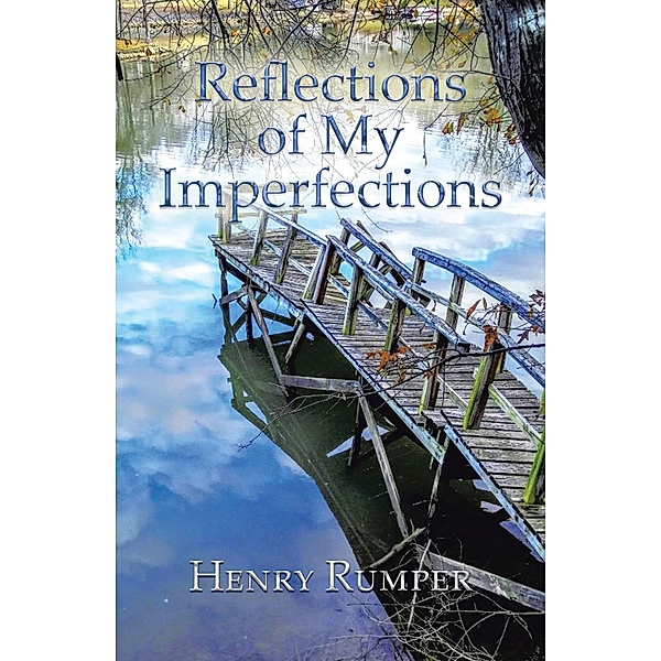 Reflections of My Imperfections, Henry Rumper