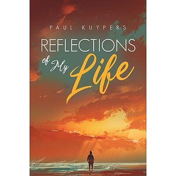 Reflections of My Life / Koehler Books, Paul Kuypers