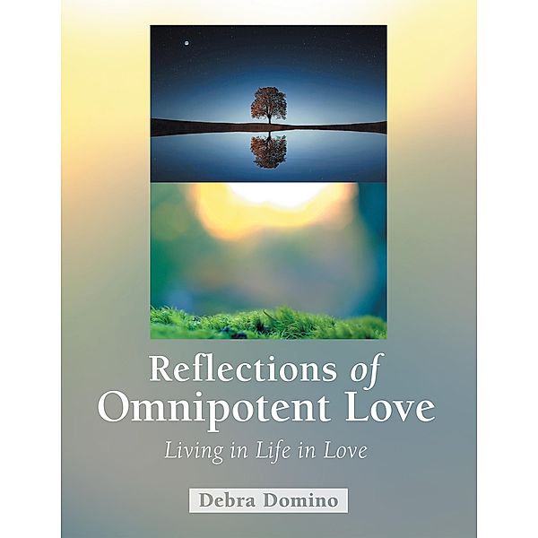 Reflections of Omnipotent Love, Debra Domino