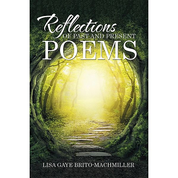 Reflections of Past and Present Poems, Lisa Gaye Brito-Machmiller