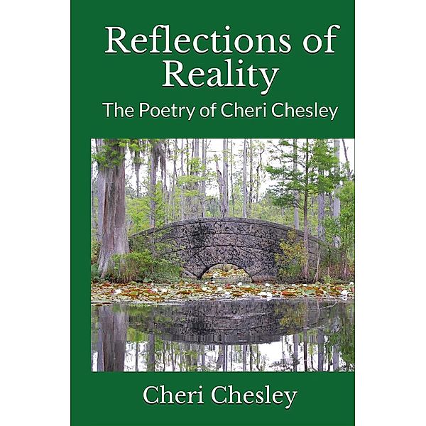 Reflections of Reality: The Poetry of Cheri Chesley, Cheri Chesley