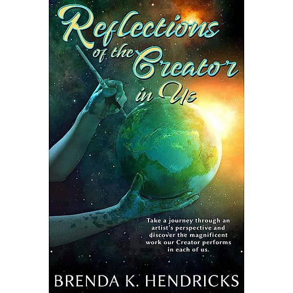 Reflections of the Creator in Us / Lighthouse Publishing of the Carolinas, Brenda K. Hendricks