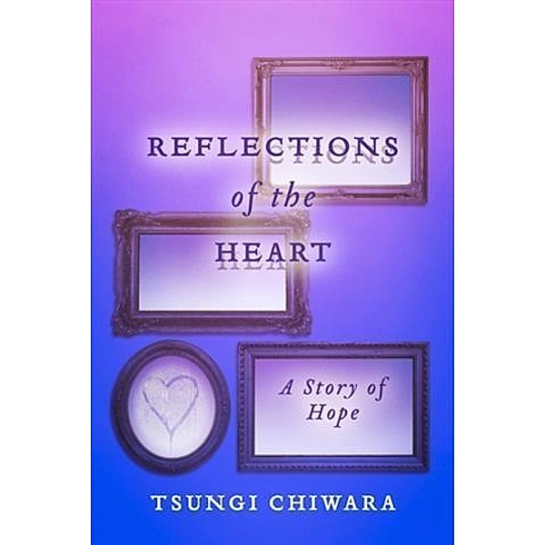 Reflections of the Heart, Tsungi Chiwara
