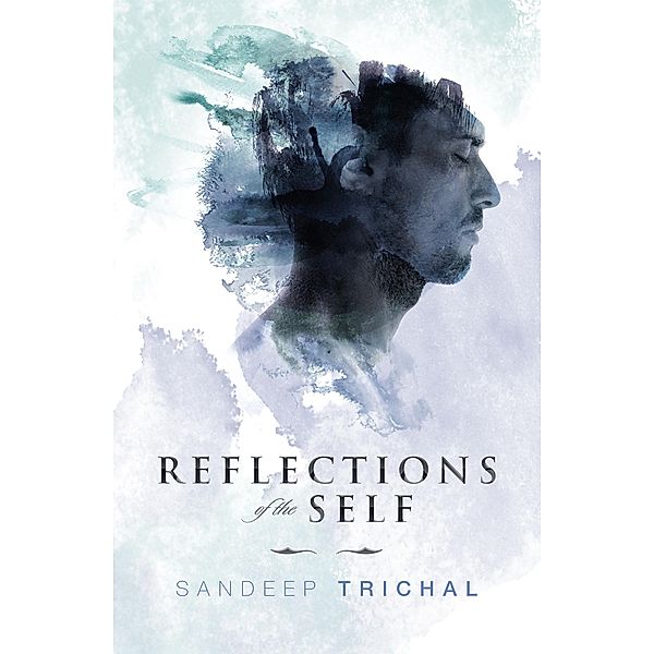 Reflections of the Self, Sandeep Trichal