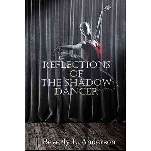 Reflections of the Shadow Dancer, Beverly L. Anderson
