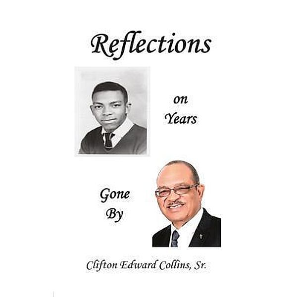 Reflections of Years Gone By, Clifton Edward Collins