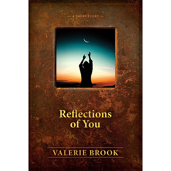 Reflections Of You, Valerie Brook