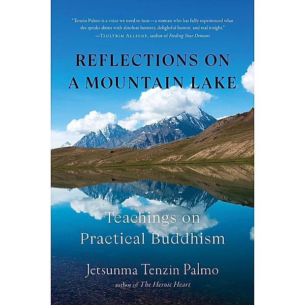 Reflections on a Mountain Lake, Jetsunma Tenzin Palmo